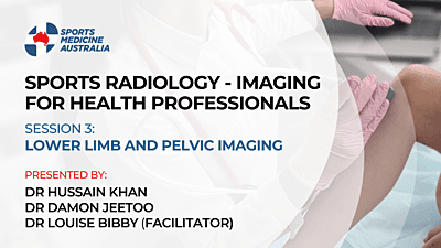 Sports Radiology Session 3 - Lower limb and pelvic imaging