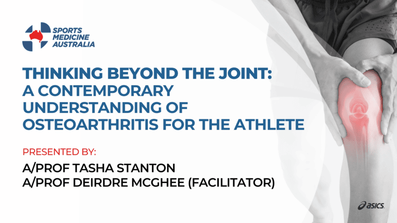 WEBINAR: Thinking beyond the joint: A contemporary understanding of osteoarthritis for the athlete WEBINAR: Thinking beyond the joint: A contemporary understanding of osteoarthritis for the athlete